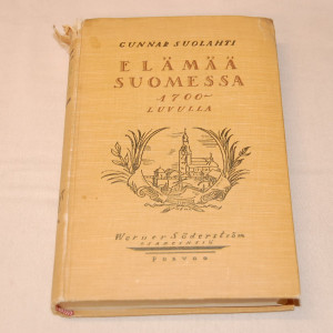 Gunnar Suolahti Elämää Suomessa 1700-luvulla